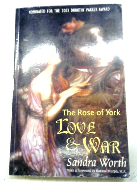 The Rose of York: Love and War By Sandra Worth