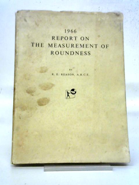 1966 Report on the Measurement of Roundness By R E Reason