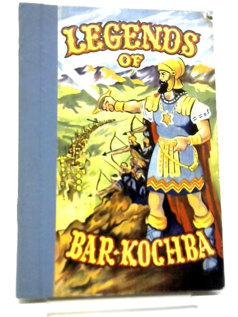 Legends of Bar - Kochba By S. Skulsky