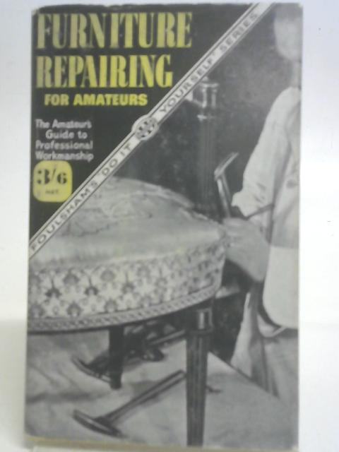 Furniture Repairing For Amateurs By C. Harding