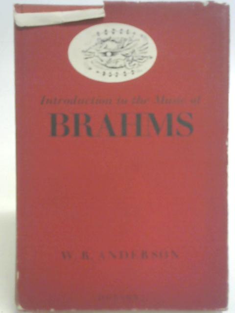 Introduction to the Music of Brahms By W. R. Anderson