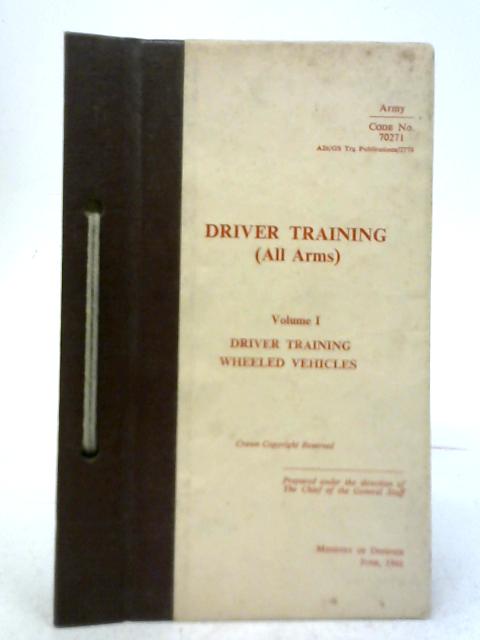 Driver Training (All Arms) Volume I: Parts I - IV, Mechanical Vehicle Training, Volume I, Part IV; and Mechanical Vehicle Training Vol. II By Unstated