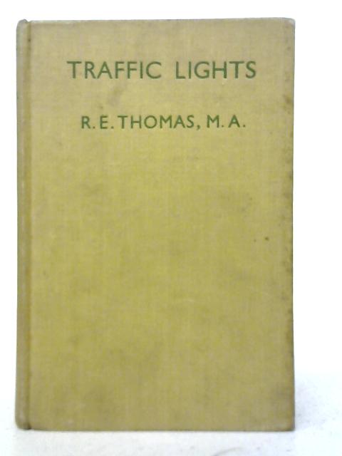 Traffic Lights - Thirty Three Parable Stories for Children Including 3 Temperance Addresses By R E Thomas