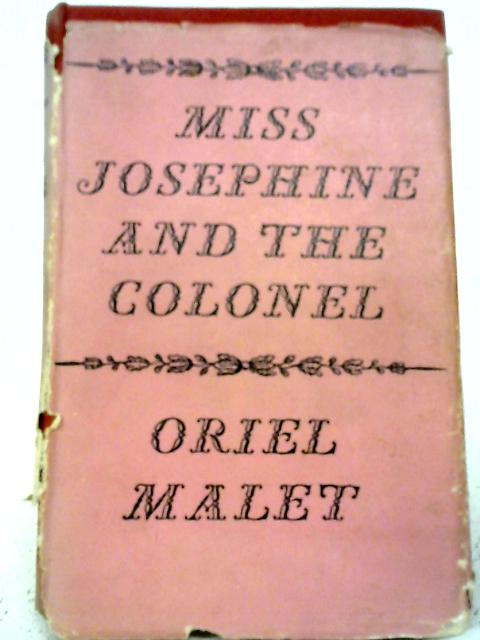 Miss Josephine & The Colonel By Oriel Malet