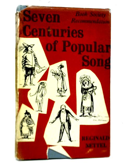 Seven Centuries of Popular Song; A Social History of Urban Ditties By Reginald Nettel