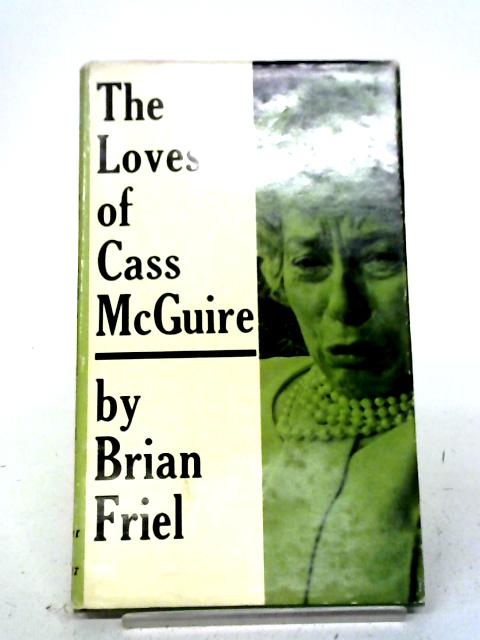 Loves of Cass McGuire By Brian Friel