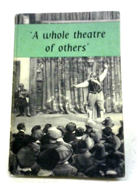 A Whole Theatre of Others' (Hamlet): An Anthology of Elizabethan and Jacobean Dramatists other than Shakespeare By Arthur Brown