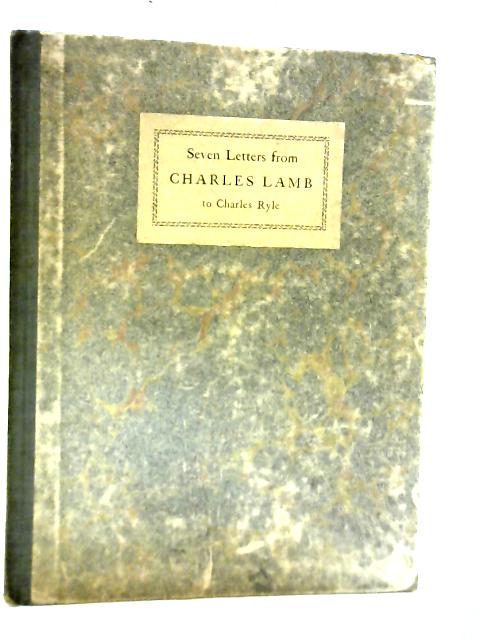 Seven Letters from Charles Lamb to Charles Ryle By Charles Lamb