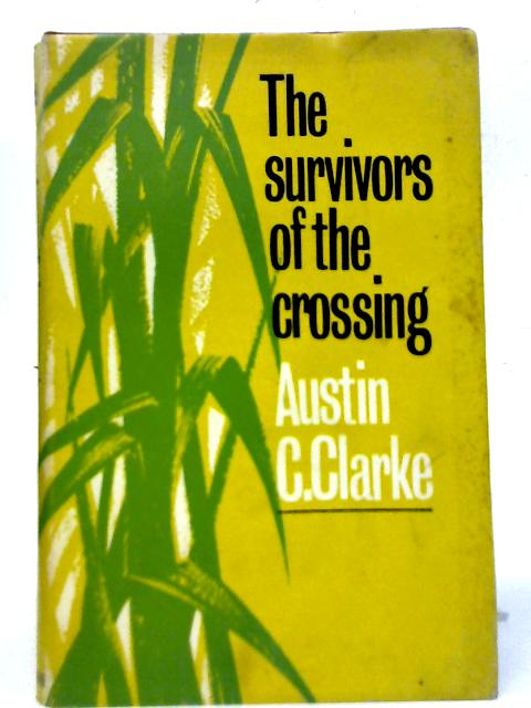 The Survivors of the Crossing By Austin C Clarke