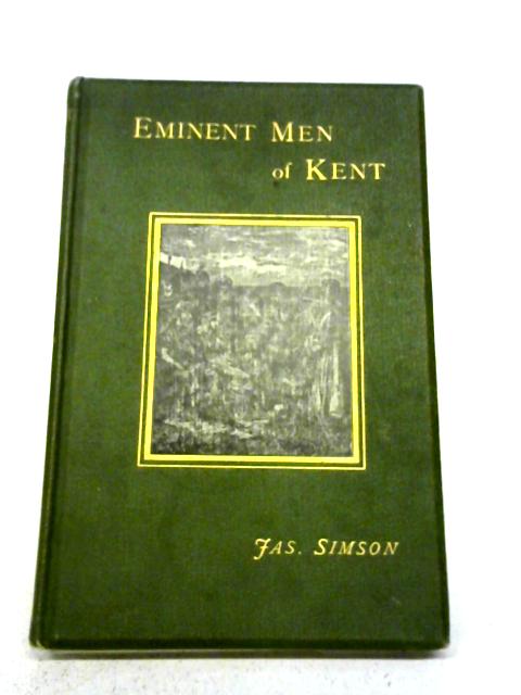 Eminent Men of Kent par Jas Simson