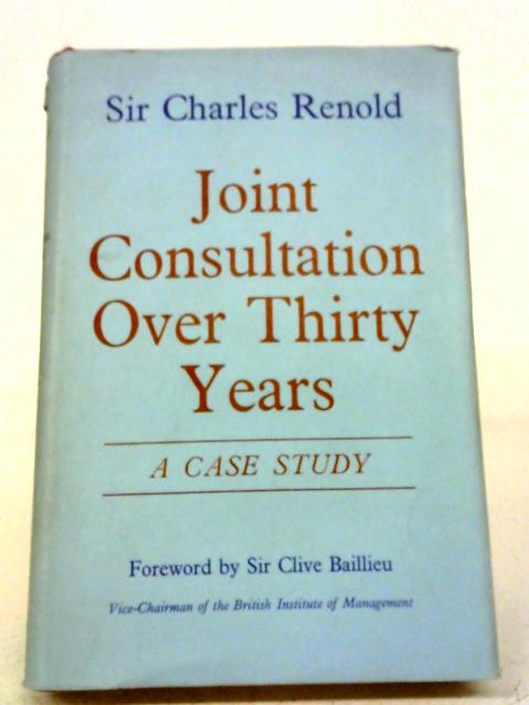 Joint Consultation Over Thirty Years: A Case Study By Charles Renold