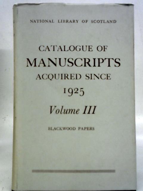 Catalogue of Manuscripts Acquired Since 1925, Volume III By Unstated