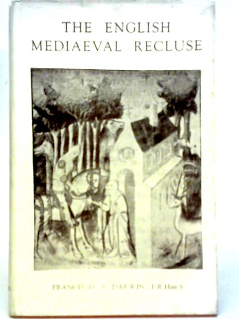 The English Mediaeval Recluse By Francis D. S. Darwin