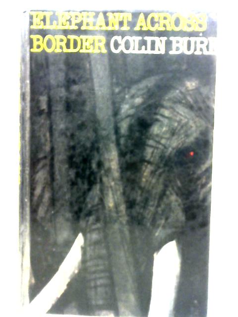 Elephant Across Border: A Novel By Colin Burke