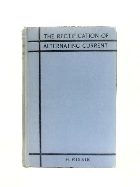 The Rectification of Alternating Current par H. Rissik
