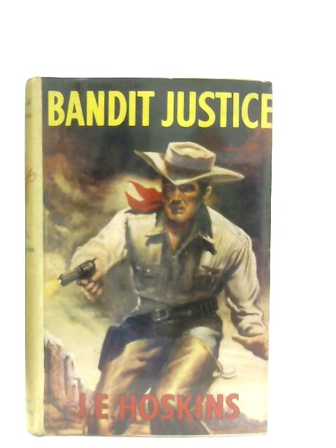 Bandit Justice By J. E. Hoskins