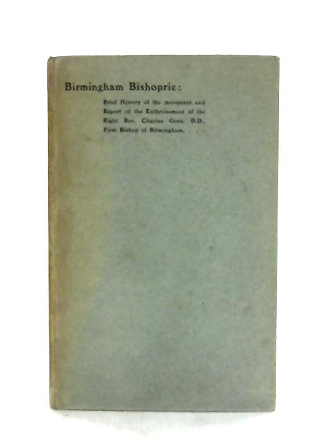 Birmingham Bisphoric By Right Rev Charles Gore