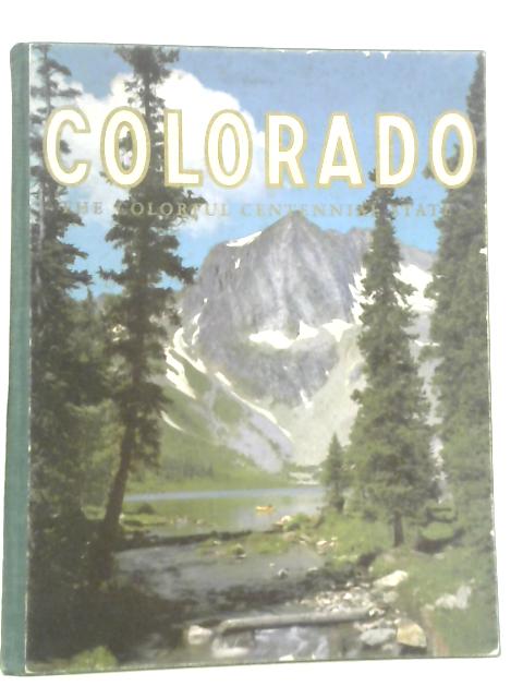 Colorado: The Colorful Centennial State By Various