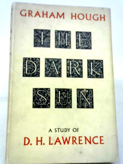 The Dark Sun: A Study of D H Lawrence von Graham Hough