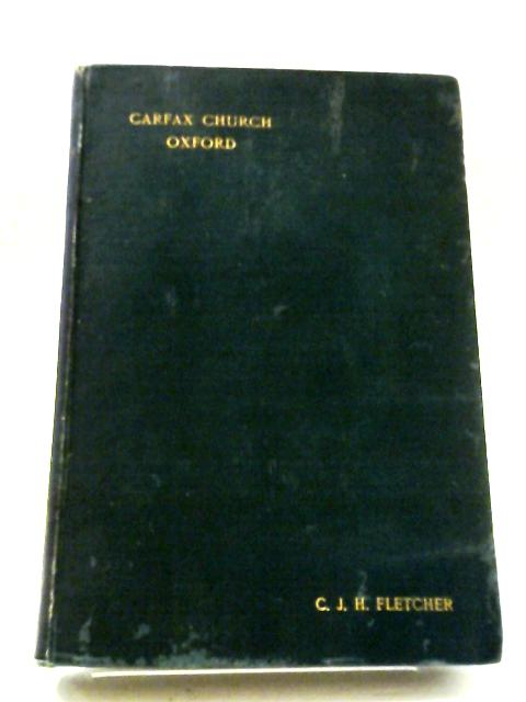 A History of the Church and Parish of St. Martin (Carfax) Oxford By Rev. Carteret J H Fletcher