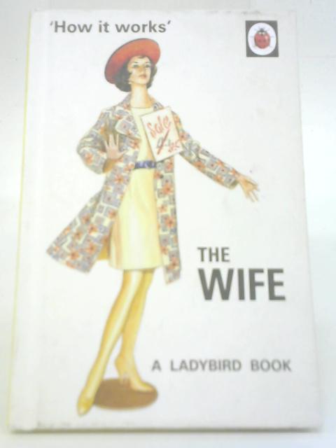 The Wife By J A Hazeley and J P Morris
