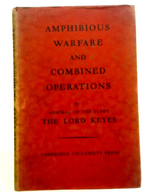 Amphibious Warfare & Combined Operations By The Lord Keyes