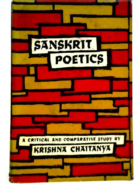 Sanskrit Poetics: A Critical and Comparative Study By Krishna Chaitanya