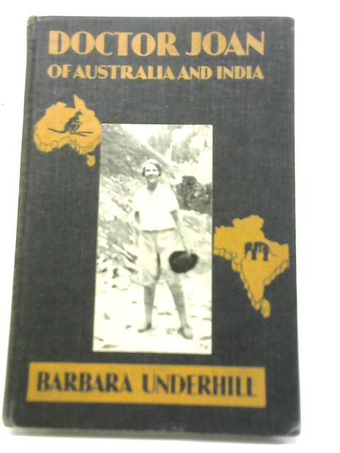 Doctor Joan: Of Australia and India By Barbara Underhill