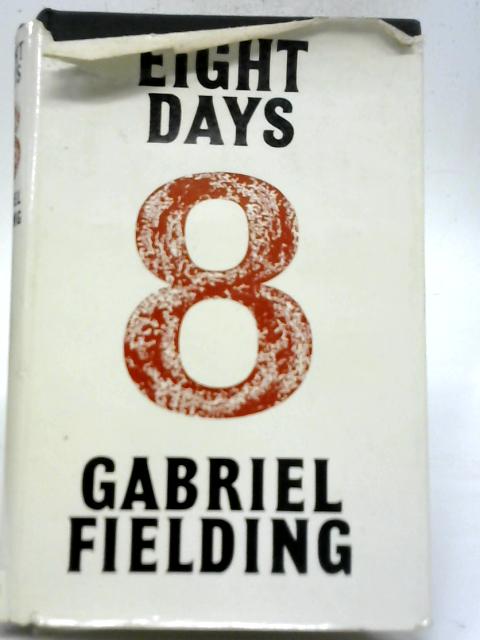 Eight Days By Gabriel Fielding