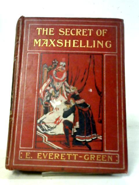 The Secret of Maxshelling By E Everett - Green
