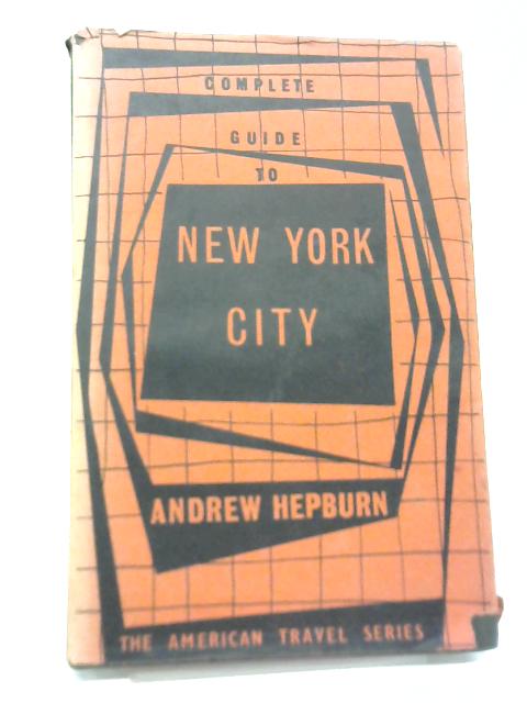 Complete Guide to New York City von Andrew Hepburn