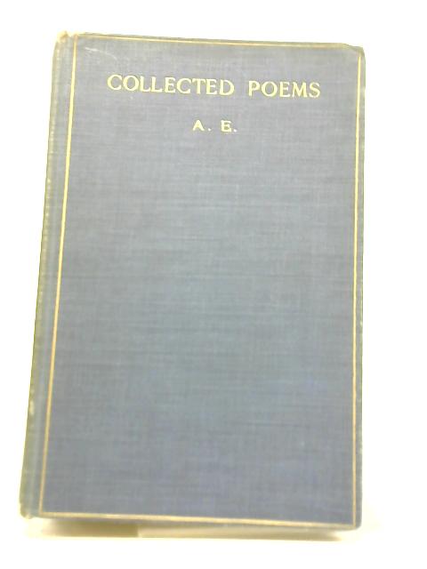 Collected Poems By A. E.