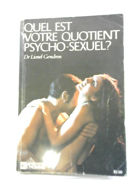 Quel Est Votre Quotient Psycho - Sexuel? By Lionel Gendron