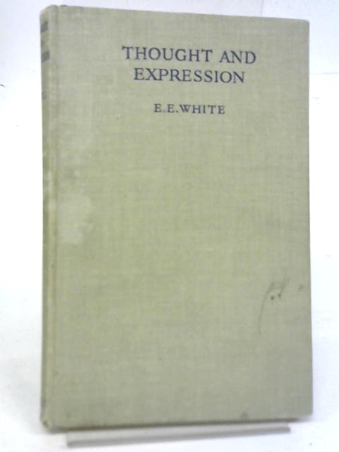 Thought and Expression By Ernest E White