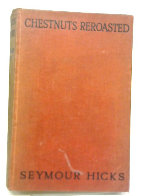 Chestnuts Reroasted By Seymour Hicks