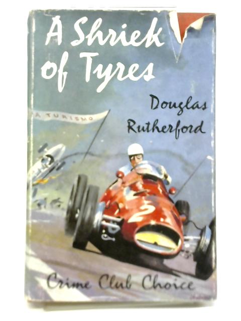 A Shriek of Tyres By Douglas Rutherford