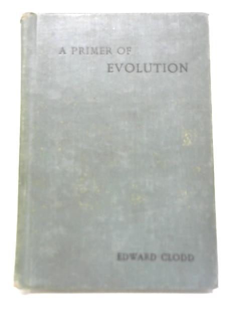 A Primer of Evolution By Edward Clodd