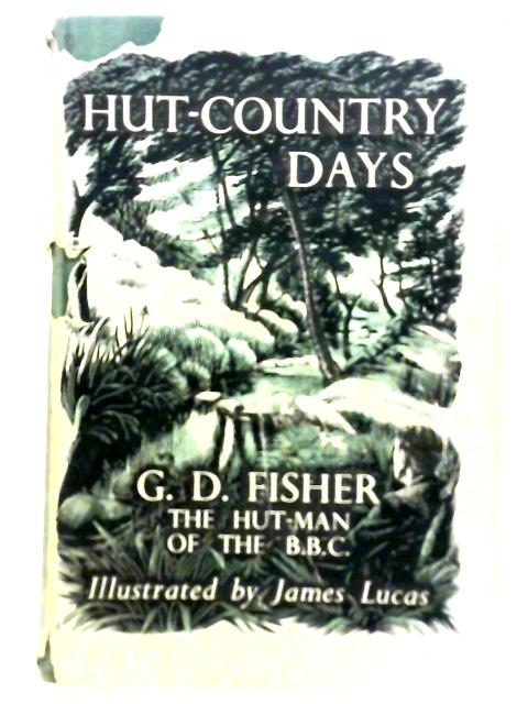 Hut Country Days By G. D. Fisher
