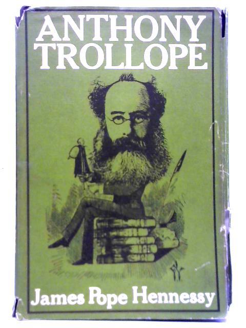 Anthony Trollope By James Pope Hennessy