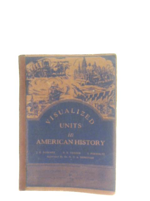 Visualized Units in American History By James E. Downes et al