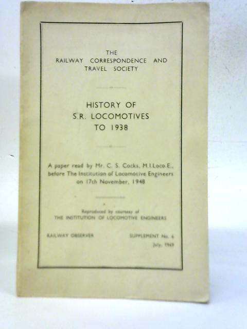 History of S.R Locomotives to 1938 Supplement No 6 By C.S Cocks