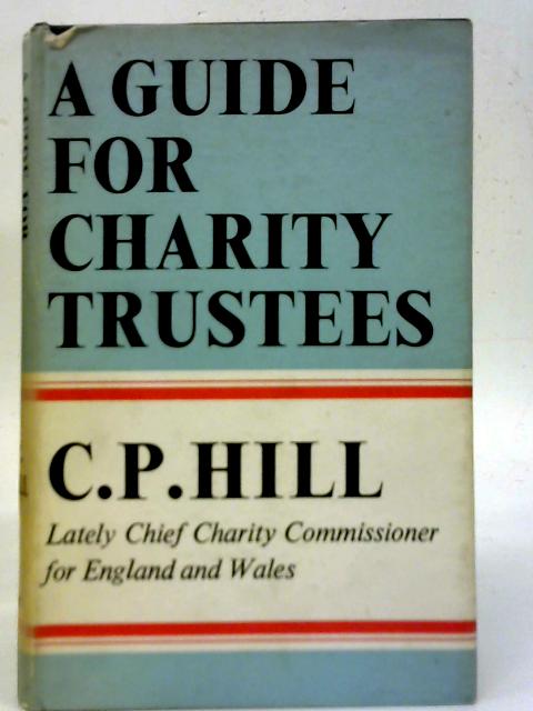 A Guide for Charity Trustees By Christopher Pascoe Hill