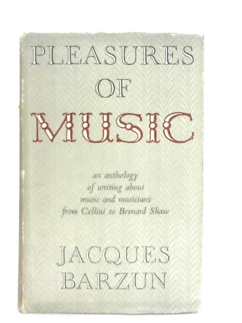 Pleasures of Music By Jacques Barzun