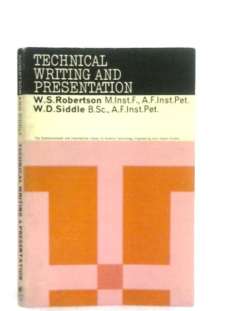Technical Writing & Presentation von W. S. Robertson & W. D. Siddle