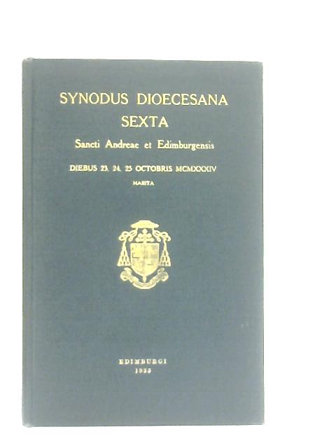 Synodus Diocesana Sexta Sancti Andreae et Edimburgensis By Anon