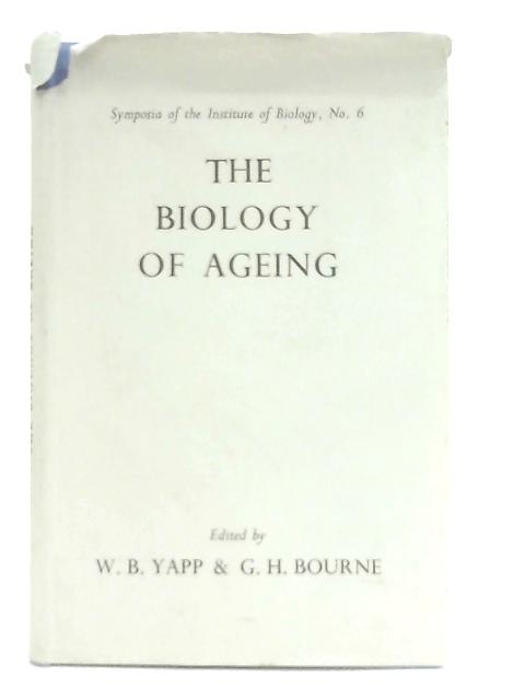 Biology of Ageing (Symposium S.) By W. B. Yapp (Ed.)
