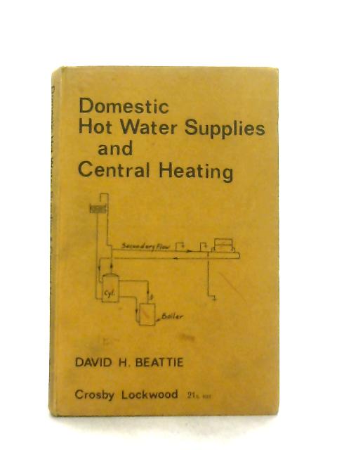 Domestic Hot Water Supplies And Central Heating By David H. Beattie