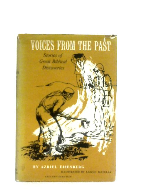 Voices from the Past Stories of Great Biblical Discoveries von Azriel Eisenberg