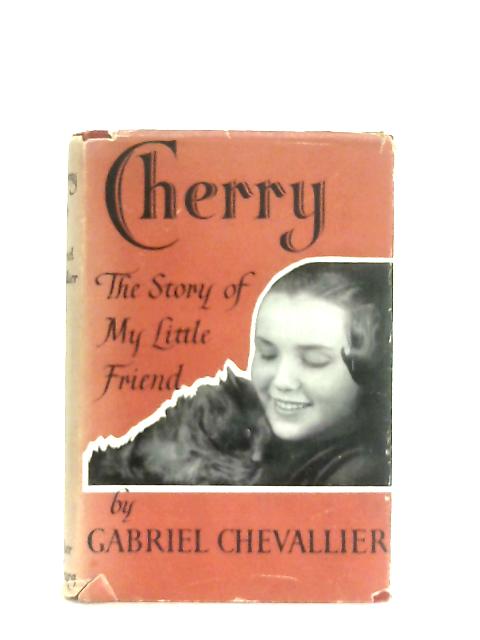 Cherry: The Story of my Little Friend By Gabriel Chevallier
