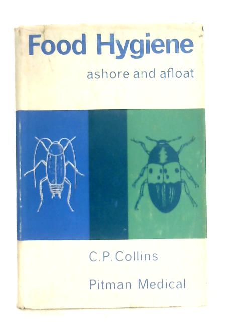 Food Hygiene, Ashore and Afloat By Charles Patrick Collins